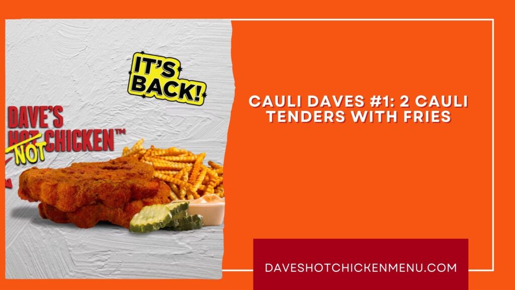 Cauli Daves #1 2 Cauli Tenders with Fries